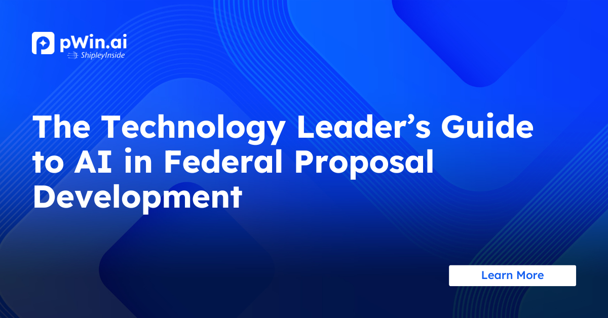 The Technology Leader’s Guide to AI in Federal Proposal Development ...