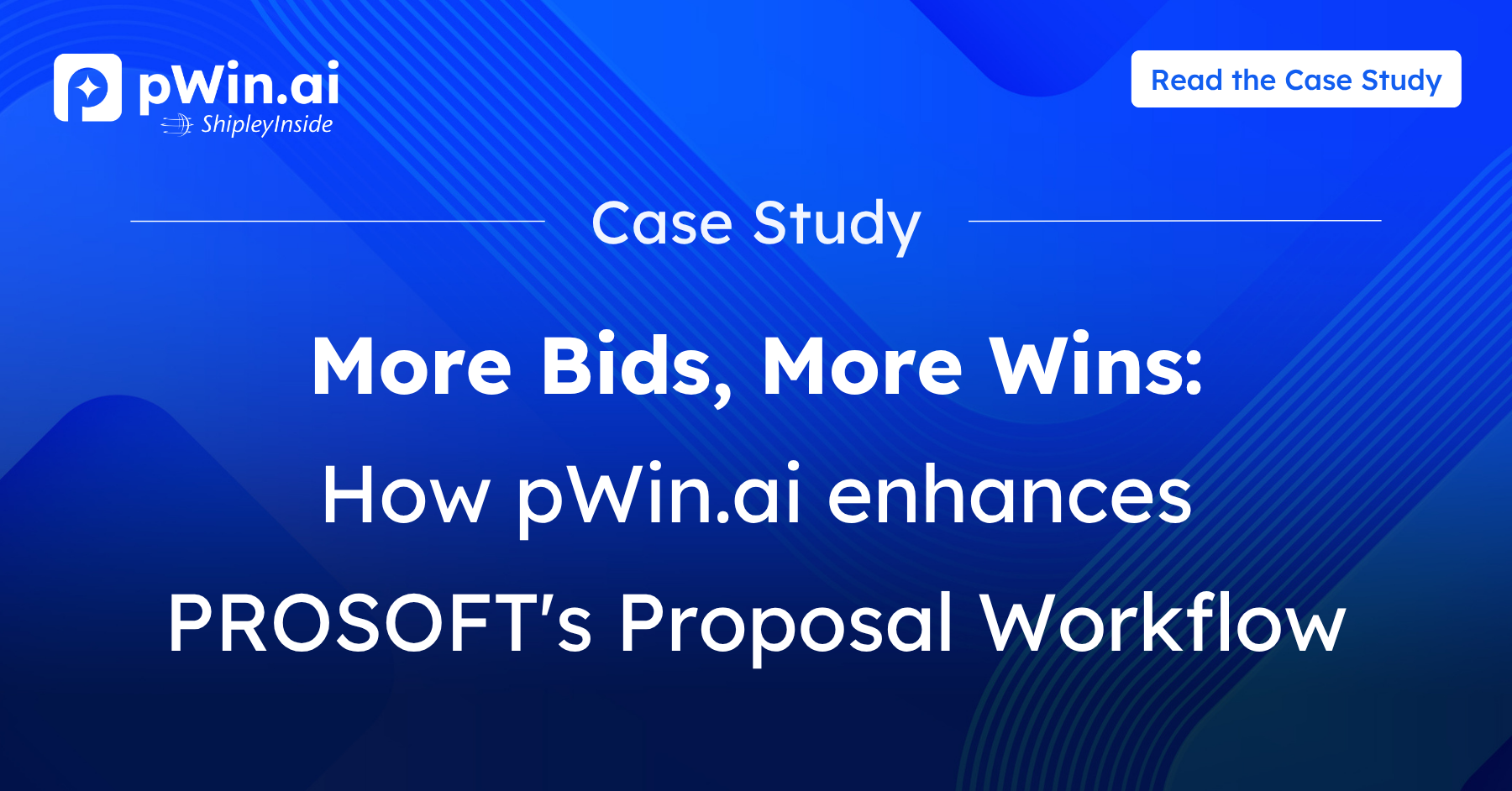 More Bids, More Wins: How pWin.ai enhances PROSOFT's Proposal Workflow ...